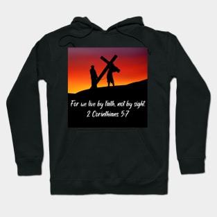 "For we live by faith not by sight" from 2 Corinthians 5:7 Hoodie